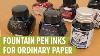 Top 6 Fountain Pen Inks For Ordinary Paper