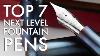 Top 7 Next Level Fountain Pens 2021